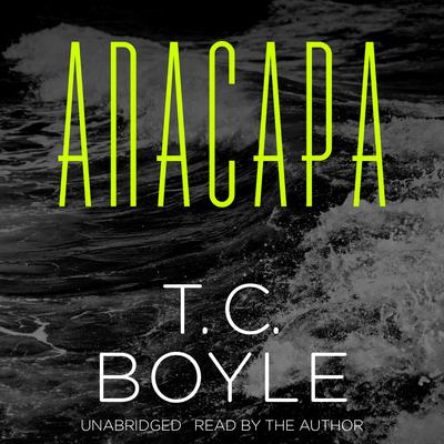 Anacapa Audiobook, by T. C. Boyle