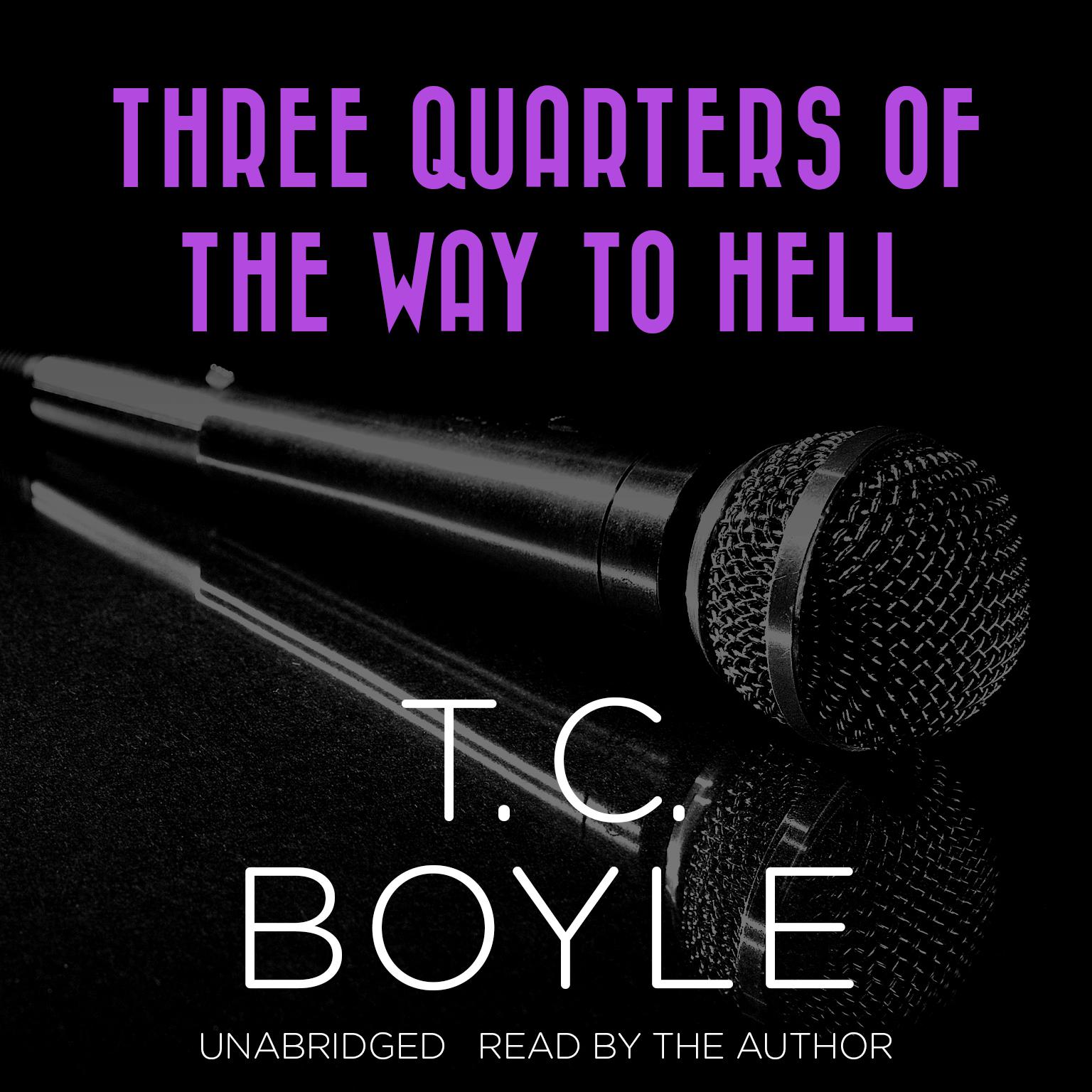 Three Quarters of the Way to Hell Audiobook, by T. C. Boyle