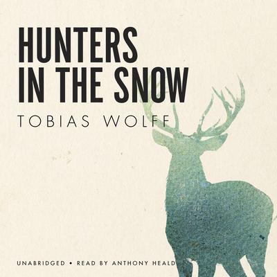 Hunters in the Snow Audiobook, by Tobias Wolff