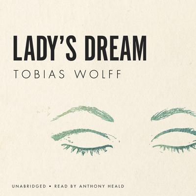 Lady’s Dream Audiobook, by Tobias Wolff
