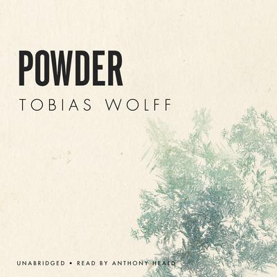 Powder Audiobook, by Tobias Wolff