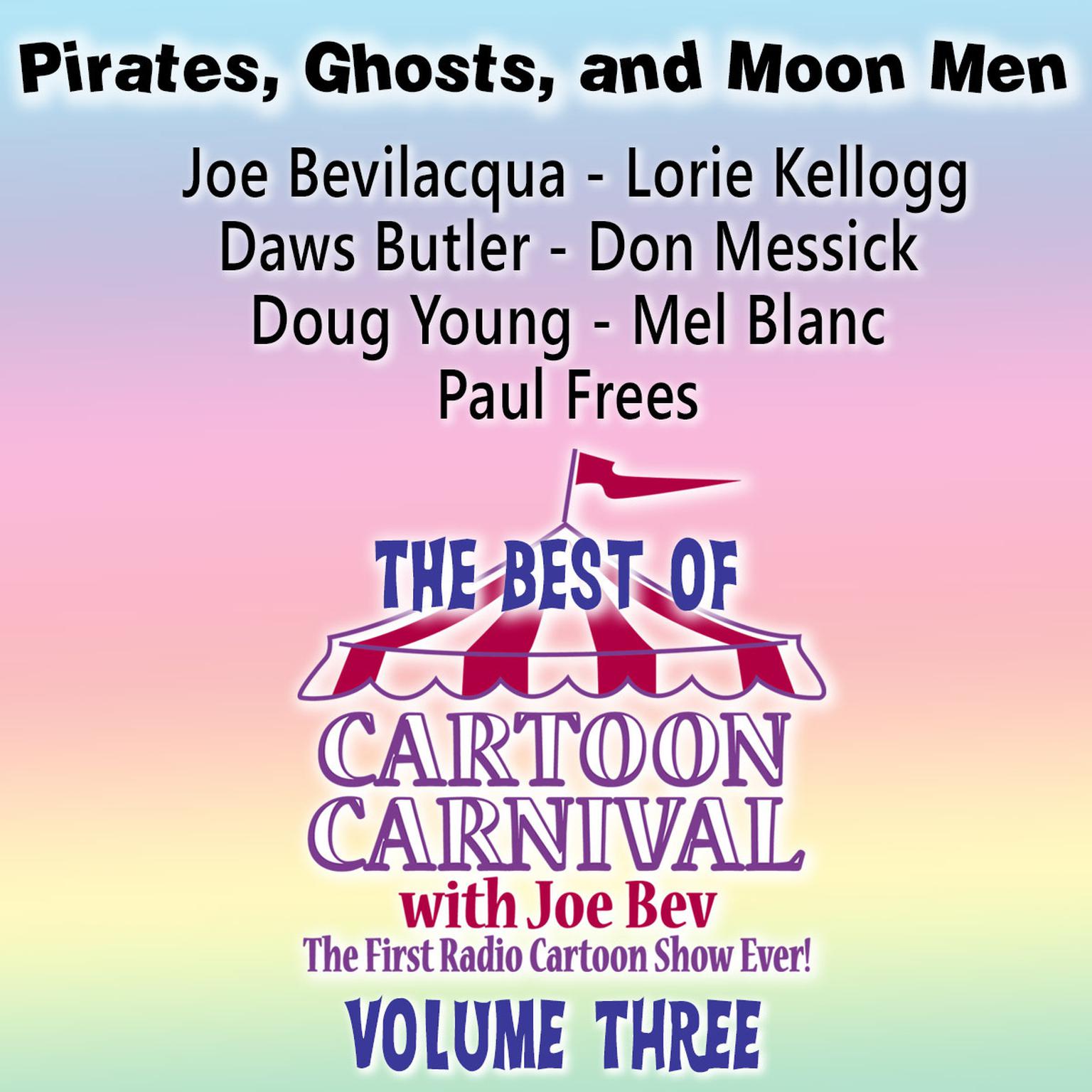 The Best of Cartoon Carnival, Vol. 3: Pirates, Ghosts, and Moon Men Audiobook, by Joe Bevilacqua