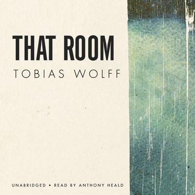 That Room Audiobook, by Tobias Wolff