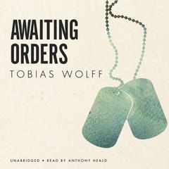 Awaiting Orders Audiobook, by Tobias Wolff