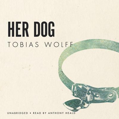 Her Dog Audiobook, by Tobias Wolff
