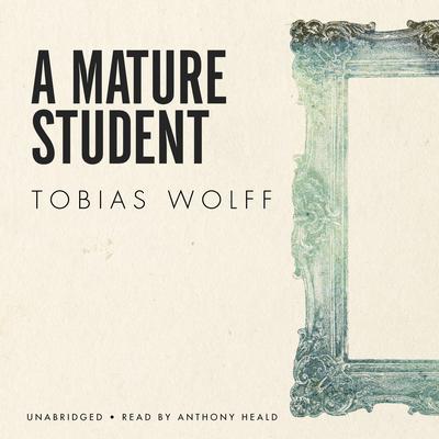 A Mature Student Audiobook, by Tobias Wolff