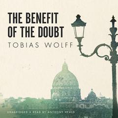 The Benefit of the Doubt Audiobook, by Tobias Wolff