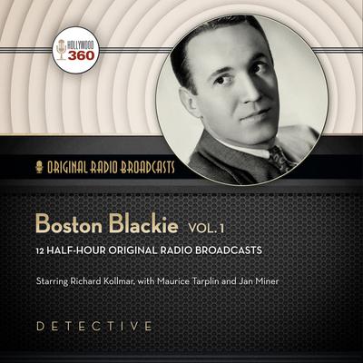 Boston Blackie, Vol. 1 Audiobook, by Hollywood 360