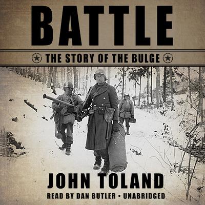 Battle: The Story of the Bulge Audiobook, by John Toland