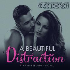 A Beautiful Distraction: A Hard Feelings Novel Audiobook, by Kelsie Leverich