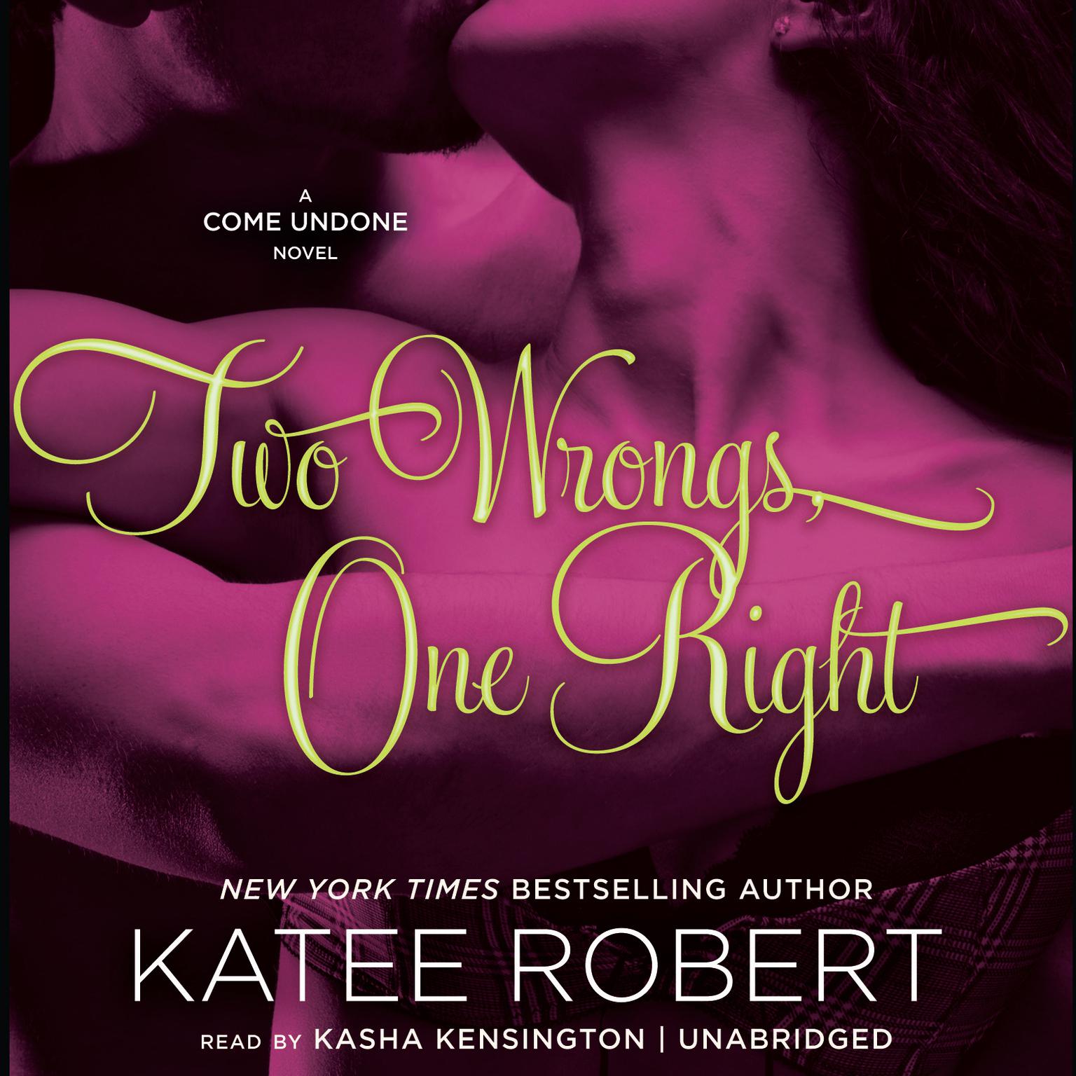 Two Wrongs, One Right: A Come Undone Novel Audiobook, by Katee Robert