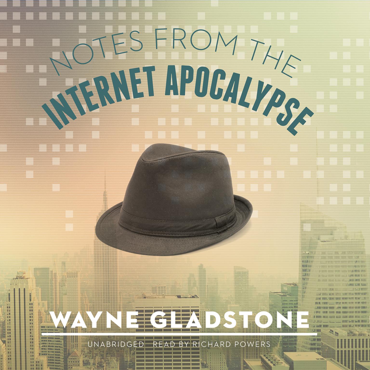 Notes from the Internet Apocalypse Audiobook, by Wayne Gladstone