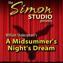 Simon Studio Presents: A Midsummer Night’s Dream: The Best of the Comedy-O-Rama Hour, Season 8 Audiobook, by William Shakespeare