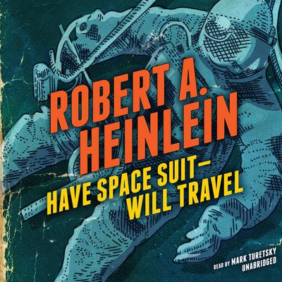 Have Space Suit—Will Travel Audiobook, by Robert A. Heinlein
