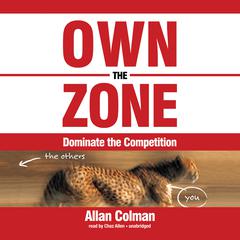 Own the Zone: Dominate the Competition Audiobook, by Allan Colman