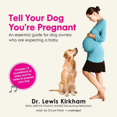 Tell Your Dog You’re Pregnant: An Essential Guide for Dog Owners Who Are Expecting a Baby Audiobook, by 
