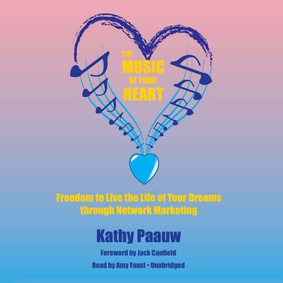 The Music of Your Heart: Freedom to Live the Life of Your Dreams through Network Marketing Audiobook, by 