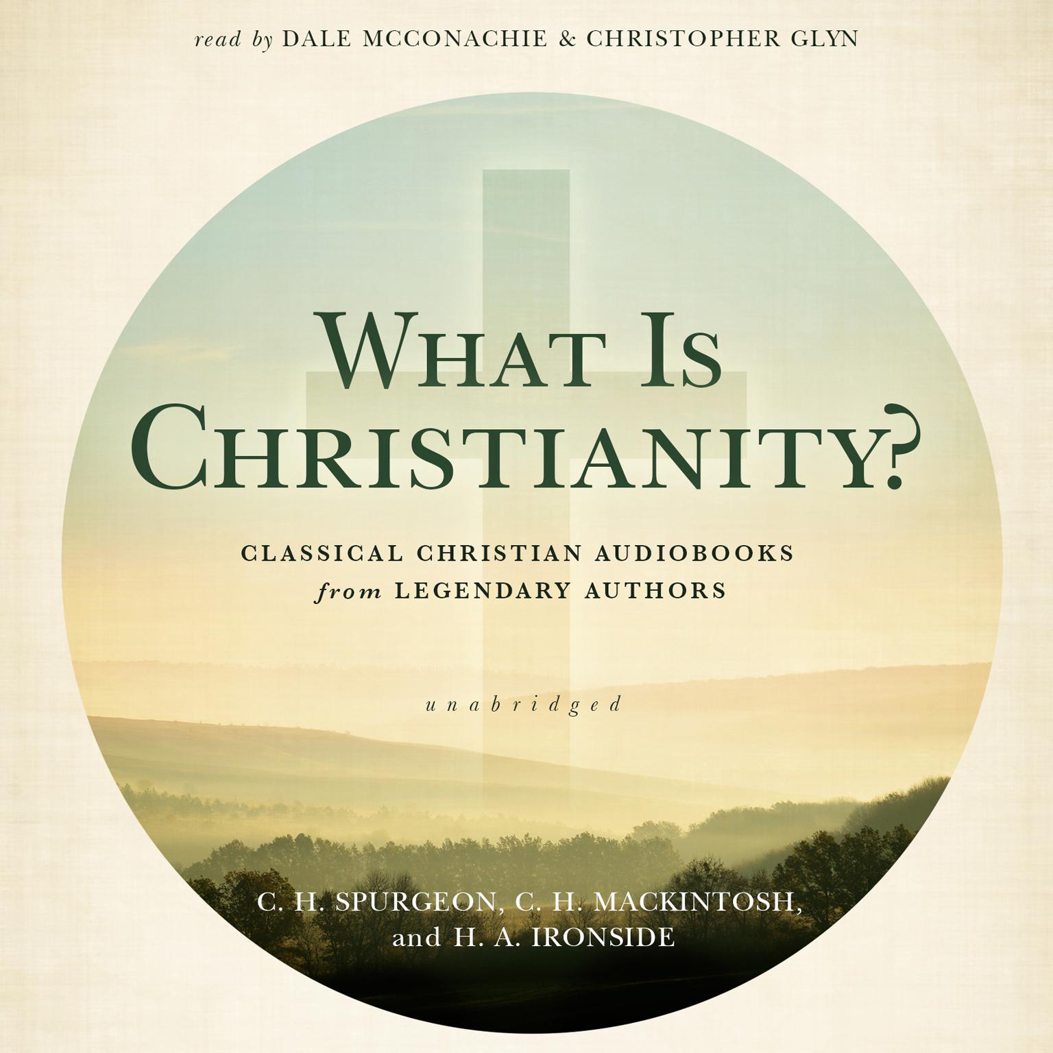 What Is Christianity?: Classical Christian Audiobooks from Legendary Authors Audiobook, by Charles Spurgeon