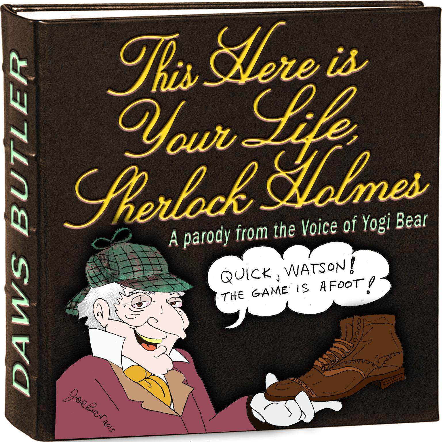 This Here Is Your Life, Sherlock Holmes: Parody from the Voice of Yogi Bear Audiobook, by Charles Dawson Butler