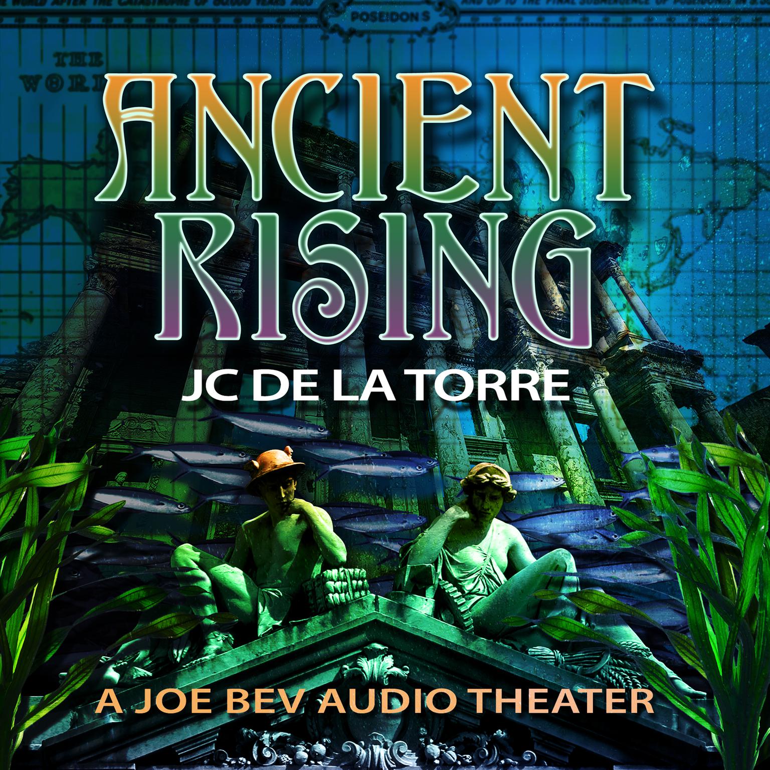 Ancient Rising: A Joe Bev Audio Theater Audiobook, by J. C. De La Torre