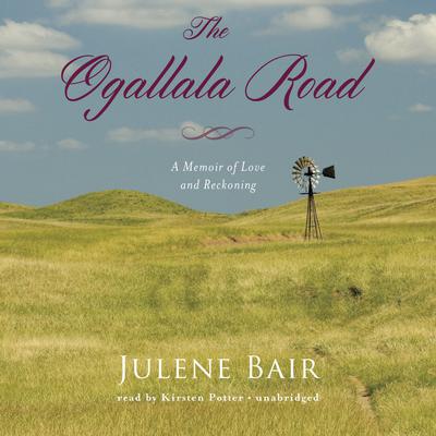 The Ogallala Road: A Memoir of Love and Reckoning Audiobook, by Julene Bair