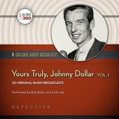 Yours Truly, Johnny Dollar, Vol. 1 Audiobook, by Hollywood 360