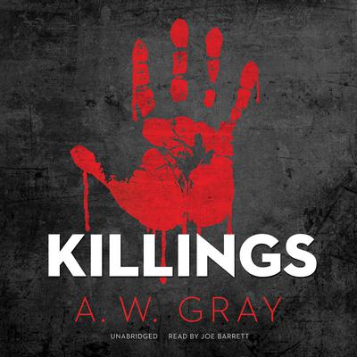 Killings Audiobook, by A. W. Gray