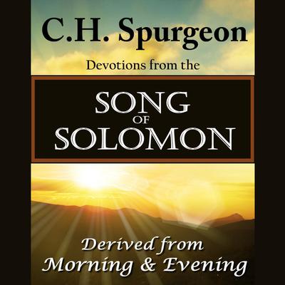 C. H. Spurgeon on the Song of Solomon: Daily Meditations and Devotions Audiobook, by 