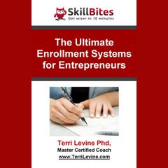 The Ultimate Enrollment Systems for Entrepreneurs Audiobook, by Terri Levine