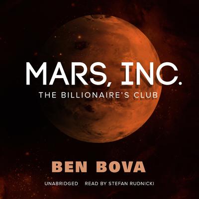 Mars, Inc.: The Billionaire’s Club Audiobook, by Ben Bova