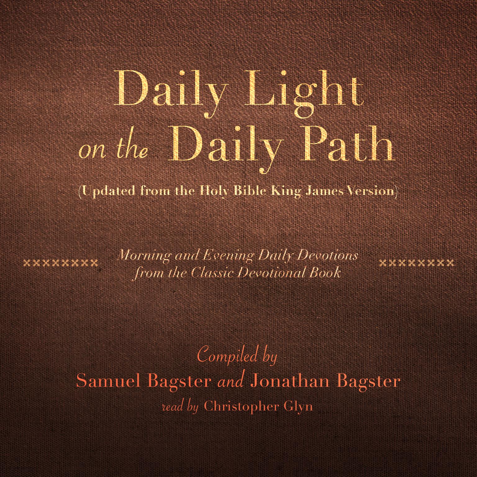 Daily Light on the Daily Path (Updated from the Holy Bible King James Version): Morning and Evening Daily Devotions from the Classic Devotional Book Audiobook, by Samuel Bagster