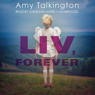 Liv, Forever Audiobook, by Amy Talkington