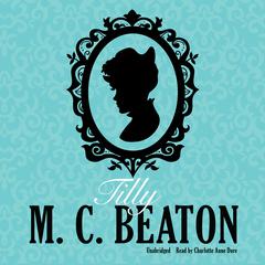 Tilly Audiobook, by M. C. Beaton