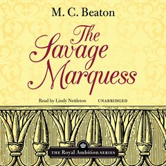 The Savage Marquess Audiobook, by M. C. Beaton