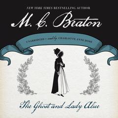 The Ghost and Lady Alice Audiobook, by M. C. Beaton
