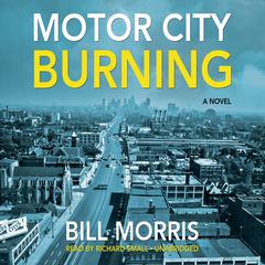 Motor City Burning Audiobook, by Bill Morris