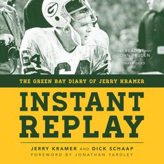 Instant Replay: The Green Bay Diary of Jerry Kramer Audiobook, by Jerry Kramer