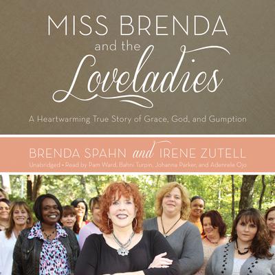 Miss Brenda and the Loveladies: A Heartwarming True Story of Grace, God, and Gumption Audiobook, by Brenda Spahn