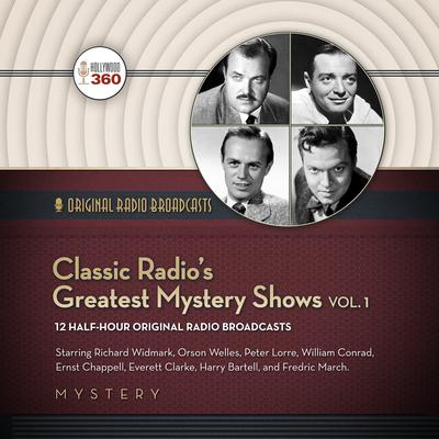 Classic Radio’s Greatest Mystery Shows, Vol. 1 Audiobook, by Hollywood 360