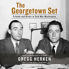 The Georgetown Set: Friends and Rivals in Cold War Washington Audiobook, by Gregg Herken