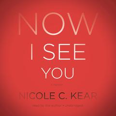 Now I See You: A Memoir Audiobook, by Nicole C. Kear