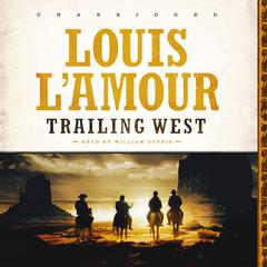Trailing West Audiobook, by Louis L’Amour