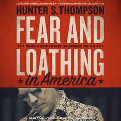 Fear and Loathing in America: The Brutal Odyssey of an Outlaw Journalist, 1968–1976 Audiobook, by 
