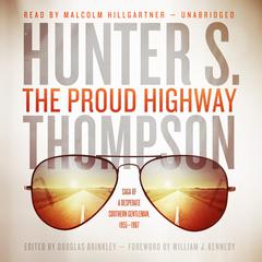 The Proud Highway: Saga of a Desperate Southern Gentleman, 1955–1967 Audiobook, by Hunter S. Thompson