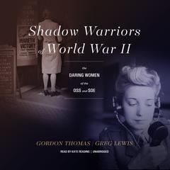 Shadow Warriors of World War II: The Daring Women of the OSS and SOE Audiobook, by Gordon Thomas