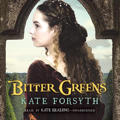 Bitter Greens Audiobook, by Kate Forsyth
