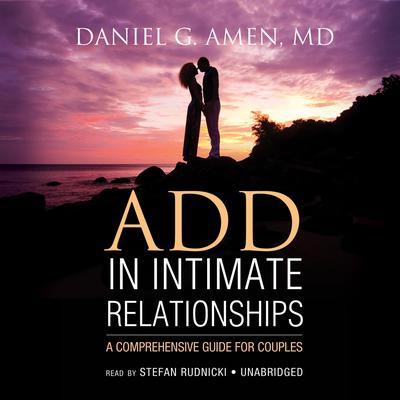 ADD in Intimate Relationships: A Comprehensive Guide for Couples Audiobook, by 