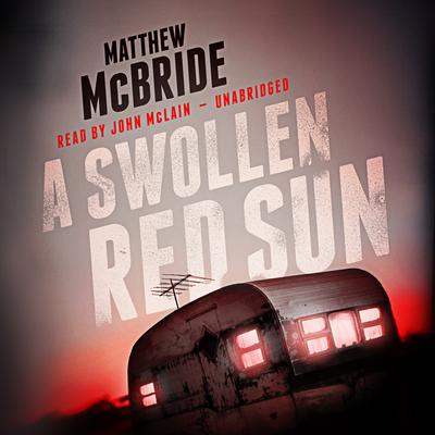 A Swollen Red Sun Audiobook, by Matthew McBride