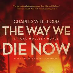 The Way We Die Now: A Novel Audiobook, by Charles Willeford
