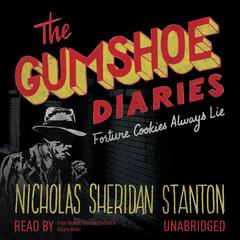 The Gumshoe Diaries: Fortune Cookies Always Lie Audiobook, by Nicholas Sheridan Stanton